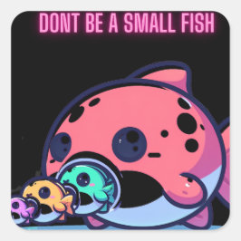 Sei kein kleiner Fisch Quadratischer Aufkleber
