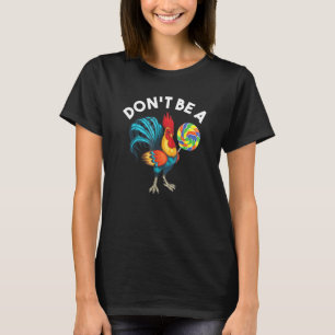 Sei kein Koch Trottel Chicken Lollipop Sarkastisch T-Shirt