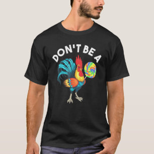 Sei kein Koch Trottel Chicken Lollipop Sarkastisch T-Shirt