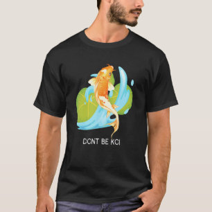 Sei kein Koi Karpfen Fisch Zen Wasser Fischteich T-Shirt