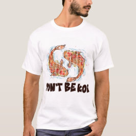 Sei kein Koi Lustiger Fisch Wortspiel-Geschenk T-Shirt