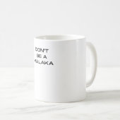 Sei kein malaka-griechisches Sprichwort Kaffeetasse (VorderseiteRechts)