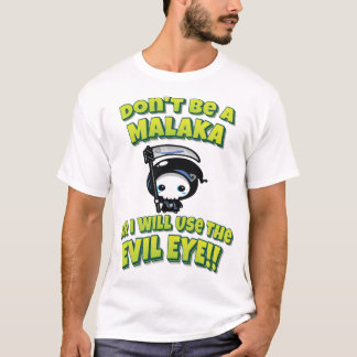 Sei kein Malaka oder ich benutze das böse Auge! T-Shirt