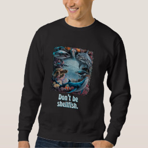 Sei kein Muschelfisch Funny Spaß Sweatshirt
