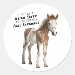 Sei kein NEIGH-SAGER und verwende niemals FOALEN-J Runder Aufkleber