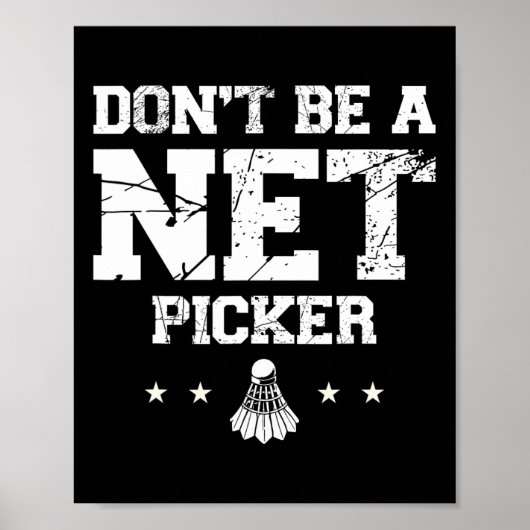 Sei kein Netto-Picker-Badminton-Zitat Poster (Vorne)