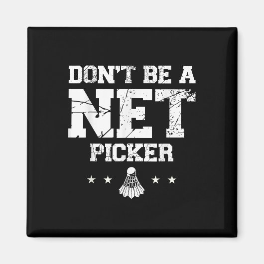 Sei kein Netzpicker Badminton-Zitat  Magnet (Vorne)