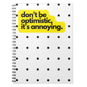 Sei kein optimistisches, lustiges Sprichwort-Noteb Notizblock