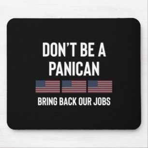 Sei kein Panik-Amerikaner Pro Trump Republikaner T Mousepad