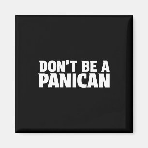 Sei kein Panikan - Lustiger Trump-Meme-Angst Panik Magnet