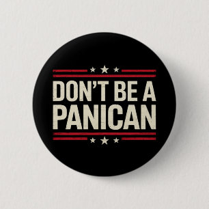 Sei kein PANIKANISCHER Panik-Funny Trump Button