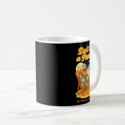 Sei kein Paniker, kein Trommelfell, nur Trump tanl Kaffeetasse (VorderseiteRechts)