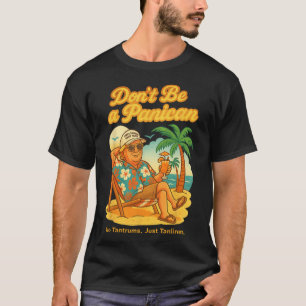 Sei kein Paniker, kein Trommelfell, nur Trump tanl T-Shirt