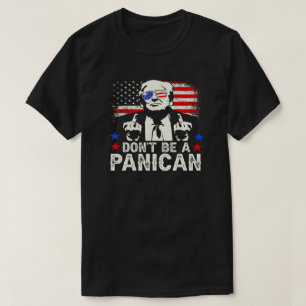 Sei kein PANIKER Lustiges Trump 4. Juli-Shirt – T-Shirt