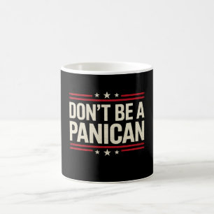 Sei kein PANIKER Panik Lustig Trump Kaffeetasse