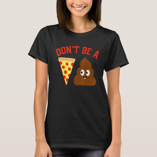 Sei kein Pizza-Kack-Pizza-Kack-Meme T-Shirt (Vorderseite)