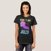 Sei kein Quallen T-Shirt (Vorne ganz)