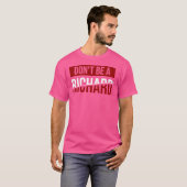 Sei kein Richard Joke Spaß T-Shirt (Vorne ganz)