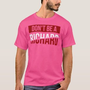 Sei kein Richard Joke Spaß T-Shirt