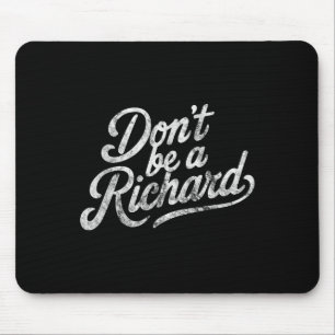 Sei kein Richard lustiger Spruch Mousepad