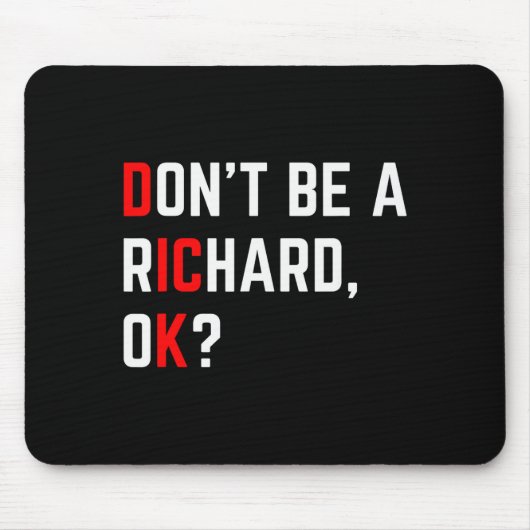 Sei kein Richard Lustiger Witz Meme Mousepad (Vorne)
