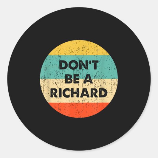 Sei kein Richard Runder Aufkleber (Vorderseite)
