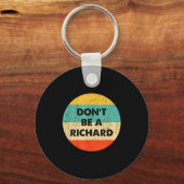Sei kein Richard Schlüsselanhänger (Vorderseite)