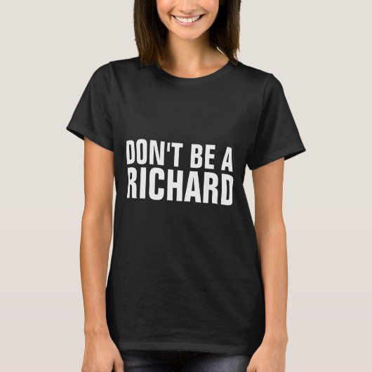 Sei kein Richard T-Shirt (Vorderseite)
