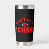 Sei kein Richard Thermal Tumbler - Kühne Sarcasm Thermobecher (Vorderseite)