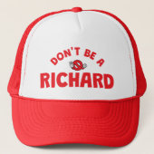 Sei kein Richard Trucker Hut - Sarcastic & Bold Truckerkappe (Vorderseite)