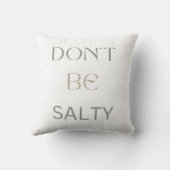 Sei kein salziger einfacher Text Kissen (Rückseite)