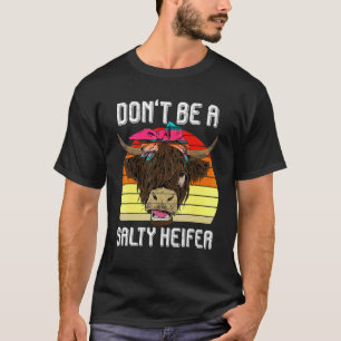 Sei kein salziger Färse Vintage Highland Kuh Farm T-Shirt