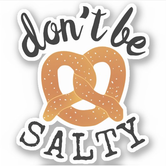 Sei kein salziger Funny Pretzel Pun Aufkleber (Vorderseite)