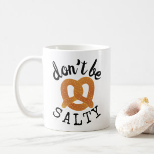 Sei kein salziger Funny Pretzel Pun Kaffeetasse