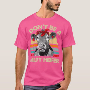 Sei kein salziger Heifer T Shirt Kühe Lover Gesche