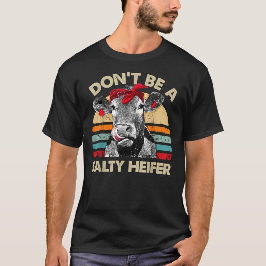 Sei kein salziges Heiferkühe-Lover-Geschenk VI T-Shirt (Vorderseite)