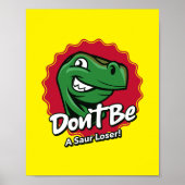 Sei kein Saur Loser Dinosaurier Poster (Vorne)
