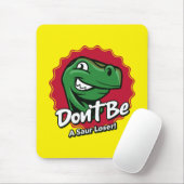 Sei kein Saur Loser T-Rex Dinosaurier Mousepad (Mit Mouse)