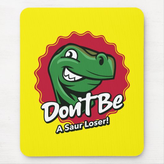Sei kein Saur Loser T-Rex Dinosaurier Mousepad (Vorne)