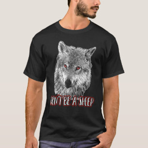 Sei kein Schafwolf-Geachtete Kostümwölfe T-Shirt