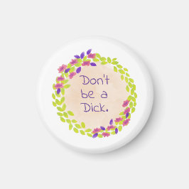 Sei kein Schwanz. Magnet