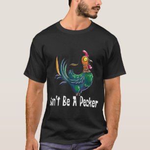 Sei kein Specker-Hühnerkopf T-Shirt