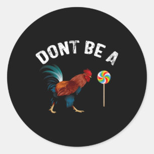 Sei kein süßes Funny Rooster-Fathortag-Geschenk Runder Aufkleber