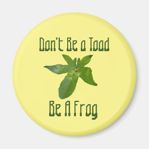 Sei kein Toad, sei ein Frosch, Kühlschrankmagnet