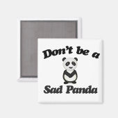 Sei kein trauriger Panda Magnet (Vorderseite/Rückseite)