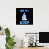 Sei kein Tropfen Wasserfall Spaß Poster (Heimbüro)