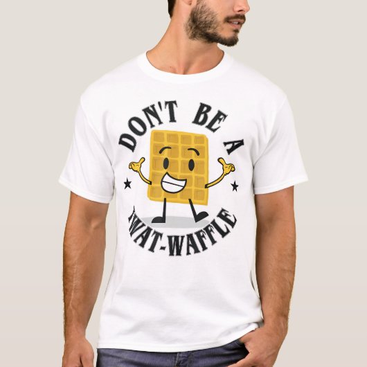 Sei kein Twat-Waffel! T-Shirt (Vorderseite)