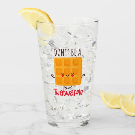 Sei kein Twatwaffel Glas (Vorderseite Ice)