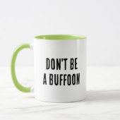 Sei keine Buffoon-Tasse Tasse (Links)