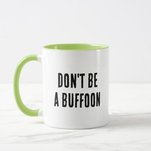 Sei keine Buffoon-Tasse Tasse (Links)